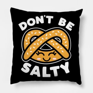 Don't Be Salty Pillow