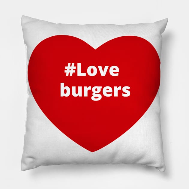 Love Burgers - Hashtag Heart Pillow by support4love