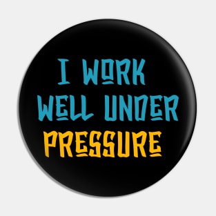 I Work Well Under Pressure Scuba Diver Pin