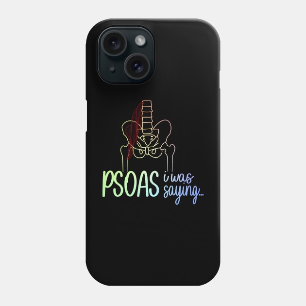 Psoas I Was Saying Phone Case by ScienceCorner