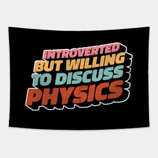 Introverted But Willing To Discuss Physics Tapestry