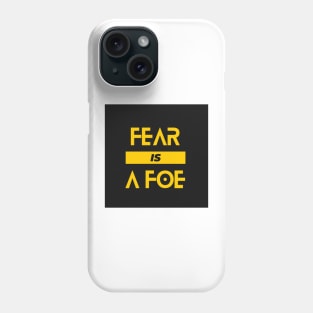 Fear is a foe Phone Case