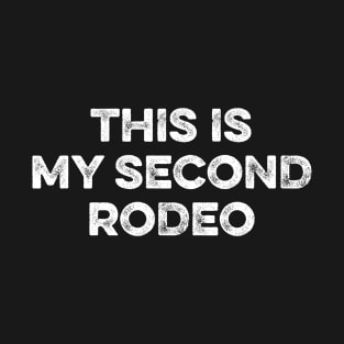This is my Second Rodeo T-Shirt