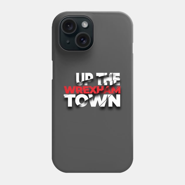 Wrexham up the town Phone Case by DnJ Designs