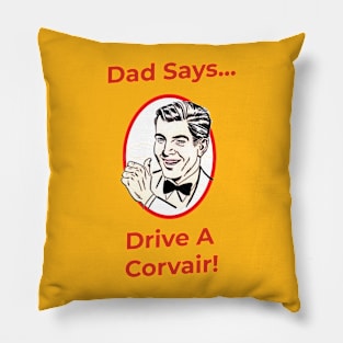 Dad Says, Drive A Corvair! Pillow