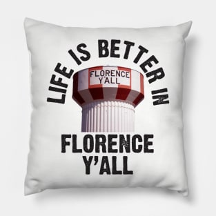 Life is Better in Florence Y'all Pillow