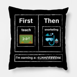 First Teach Then Snorkeling I Am Earning A Summer Break Pillow