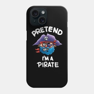 Pretend I'm a Pirate Phone Case