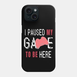 I Paused My Game To Be Here. Fun Gaming Saying for Proud Gamers. (Red Controller) Phone Case