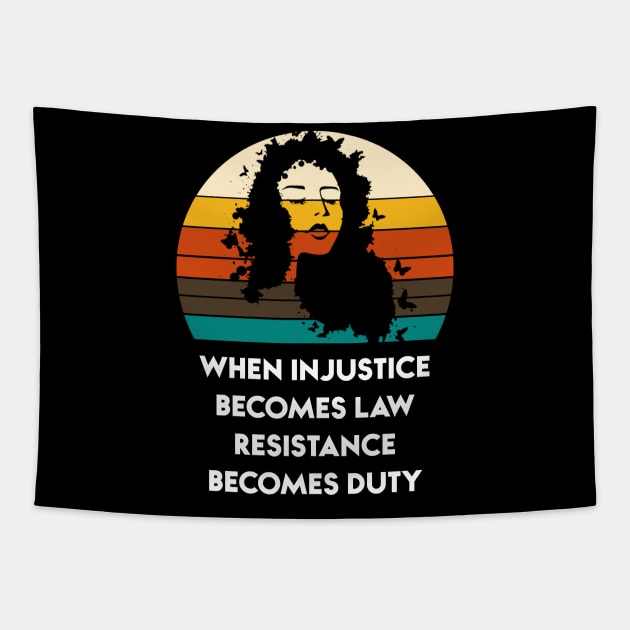 When Injustice Becomes Law Resistance Becomes Duty Tapestry by Karin Wright