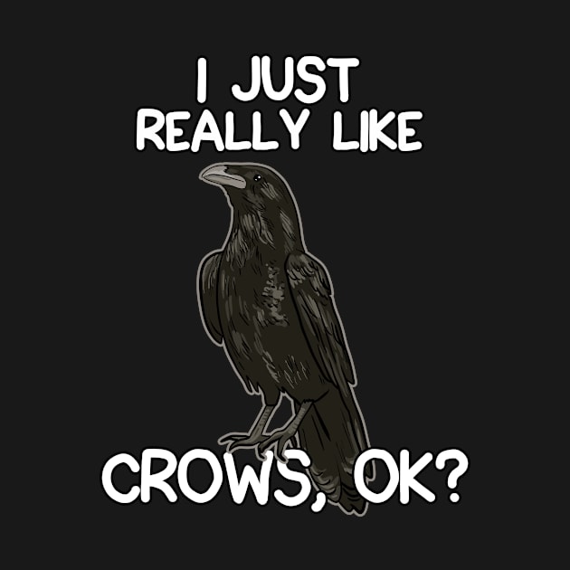 I Just Really Like Crows by LetsBeginDesigns