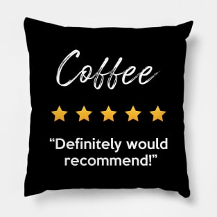 Coffee 5 Start Rating Definitely Would Recommend Pillow