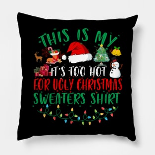 This Is My It's Too Hot For Ugly Christmas Sweaters Pillow