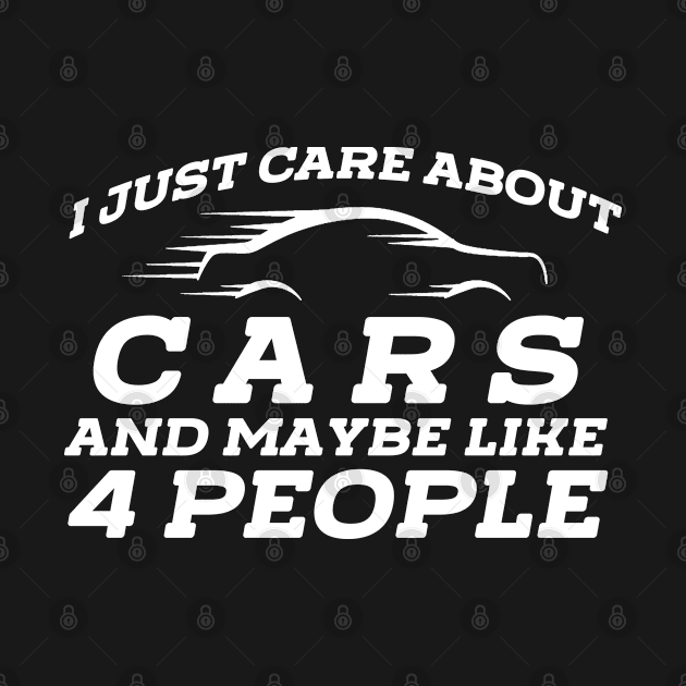 I Just Care About Cars Funny Car Speed Highway by jkshirts