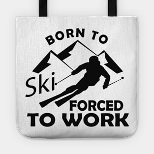 Ski - Born to ski forced to work Tote