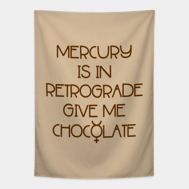 Mercury is in Retrograde. Give Me Chocolate Cheeky Witch® Tapestry by Cheeky Witch