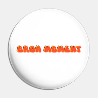 Bruh Moment Pin