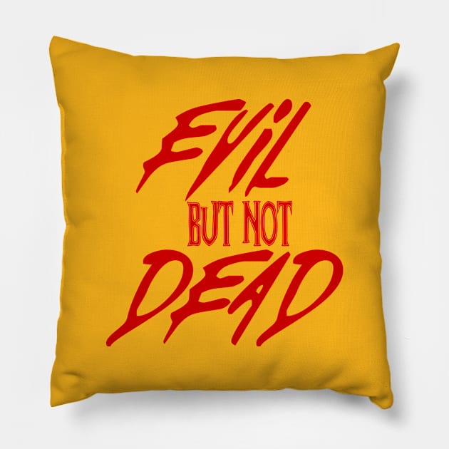 Evil but not Dead Pillow by RJ Designs