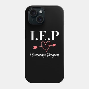 I.E.P I Encourage Progress Phone Case