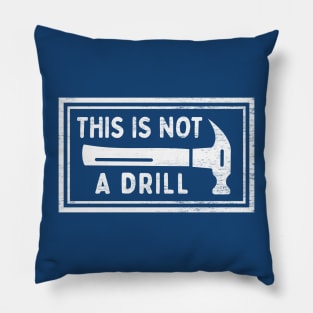 This Is Not A Drill - Funny Dad Joke Pillow