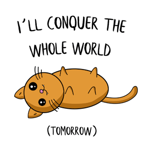 I´ll conquer the whole world tomorrow Cat Gift T-Shirt