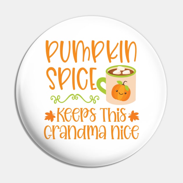 Pumpkin Spice Keeps This Grandma Nice Pin by BDAZ