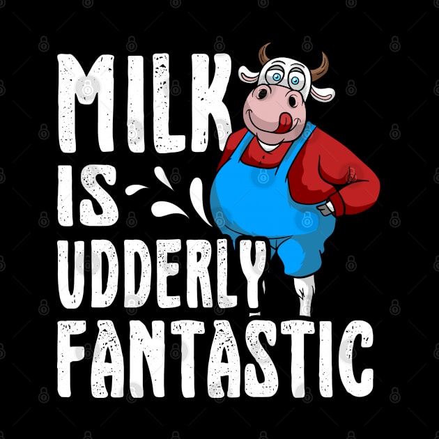 Udderly Fantastic Milk Pun by Gold Wings Tees