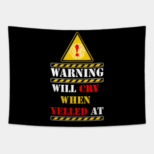 warning will cry when yelled at Tapestry