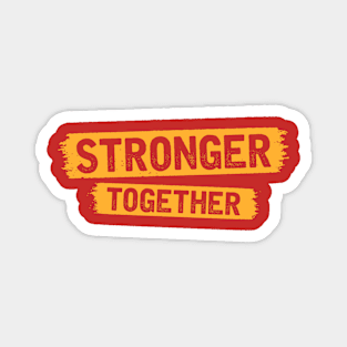 Stronger Together Magnet