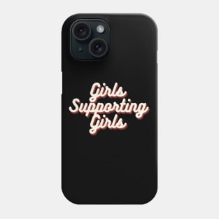 Girls Supporting Girls Phone Case