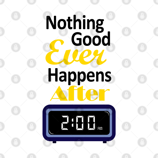 Nothing good happens after 2 am - How I Met Your Mother - T-Shirt | TeePublic