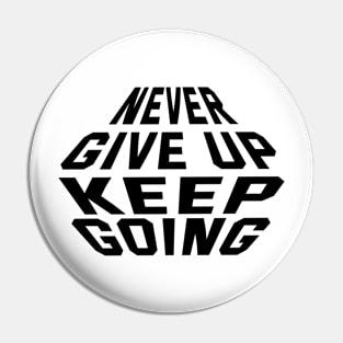 Never Give Up Keep Going Pin