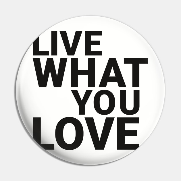 Live what you love Pin by alexeycmexa