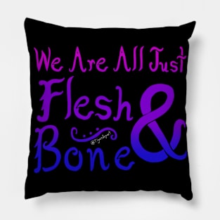 We Are All Just Flesh & Bone! Bisexual Pride Pillow