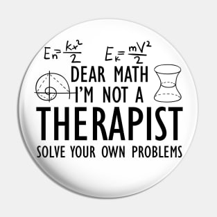 Math - Dear math I'm not a therapist solve your own problems Pin