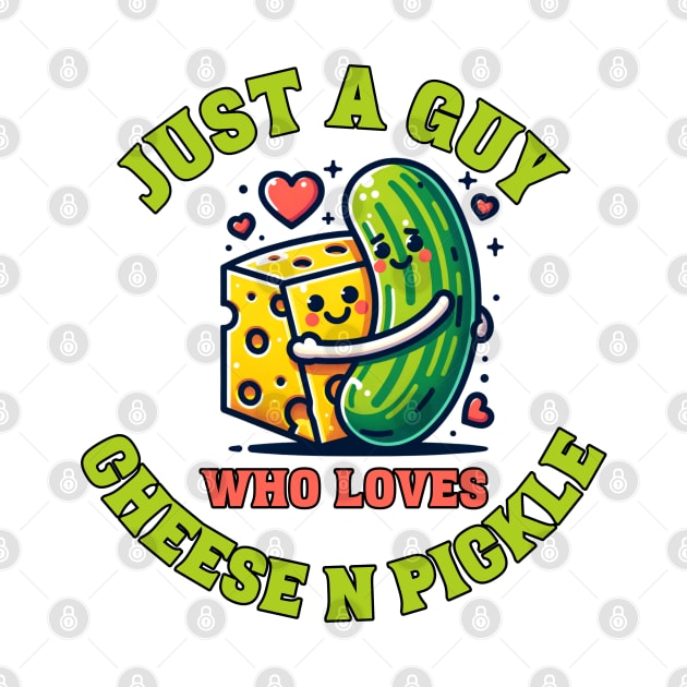 Just a guy who loves cheese n pickle by Maison de Kitsch