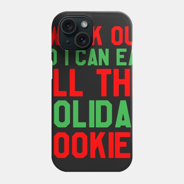 I Work Out So I Can Eat All The Holiday Cookies - Funny Christmas Phone Case by kdpdesigns