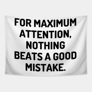 For maximum attention, nothing beats a good mistake. Tapestry