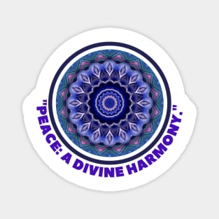 PEACE: A DIVINE HARMONY Magnet