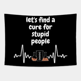 let's find a cure for stupid people Tapestry