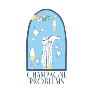 Champagne Problems T-Shirt