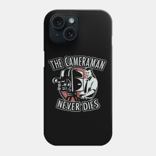 The cameraman never dies Phone Case