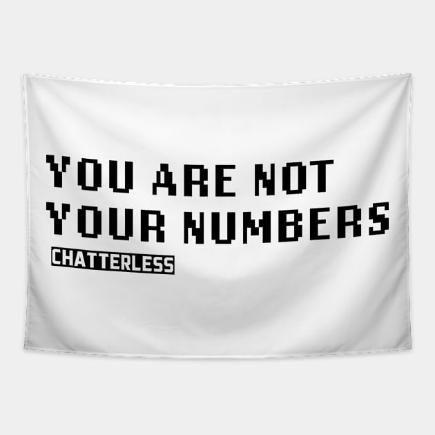 You Are Not Your Numbers (Black logo) Tapestry by Chatterlessmusic