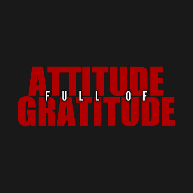 Attitude Full Of Gratitude by Curator Nation