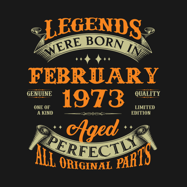 50th Birthday Gift Legends Born In February 1973 50 Years Old by Buleskulls 