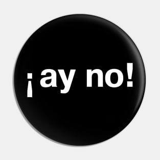 "ay no!" in plain white letters - Spanish story or just your daily life? Pin