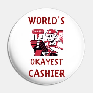 World's okayest cashier funny Pin