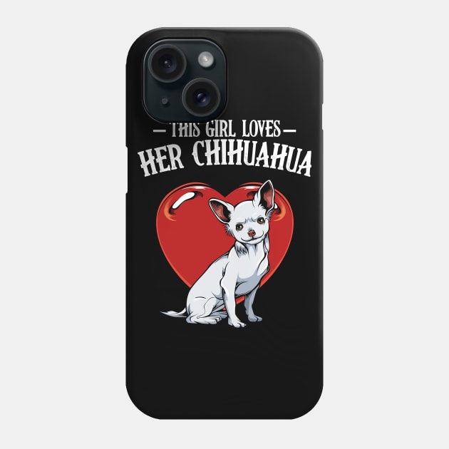 This Girl Loves Her Chihuahua - Dog Lover Saying Phone Case by Lumio Gifts