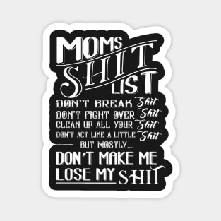 mom shit list dont make me lose my list Magnet