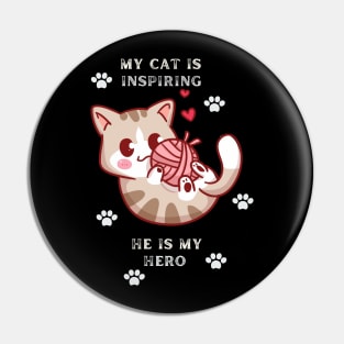 My Cat is inspiring he is my hero Pin